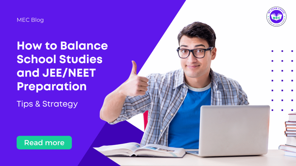 Blog 3 - How to Balance School Studies and JEE/NEET Preparation